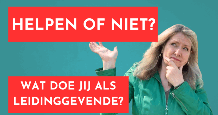 Moet ik als manager helpen of niet?